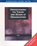 Understanding the theory and design of organizations; Richard L. Daft; 2007