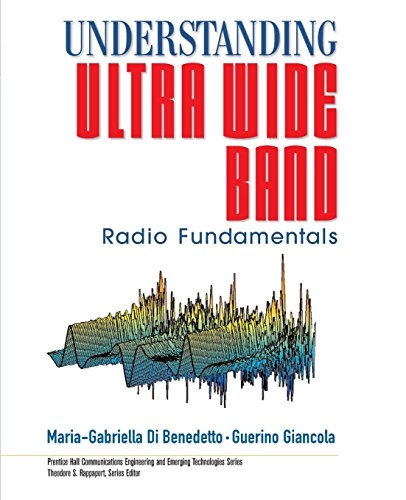 Understanding ultra wide band radio fundamentals; Maria-Garbriella Di Benedetto; 2004