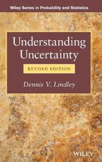 Understanding Uncertainty, Revised Edition; Dennis V. Lindley; 2014