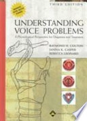Understanding voice problems : a physiological perspective for diagnosis and treatment; Raymond H. Colton; 2006