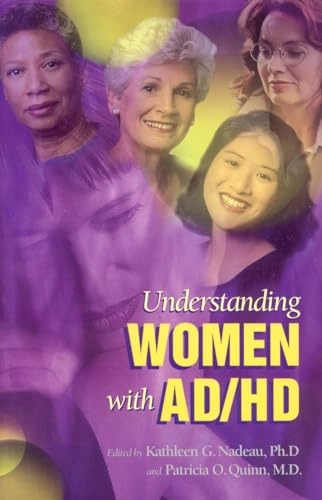 Understanding women with AD/HD; Kathleen G. Nadeau, Patricia O. Quinn; 2002