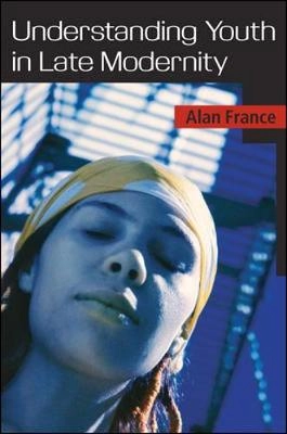 Understanding youth in late modernity; Alan France; 2007