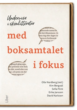 Undervisa i skönlitteratur med boksamtalet i fokus; Olle Nordberg, Kim Bergvall, Sofia Flink, Erika Jansson, David Karlsson; 2025