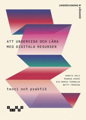 Undervisa och lära med digitala resurser - teori och praktik; Agneta Gulz, Magnus Haake, Eva-Maria Ternblad, Betty Tärning; 2026