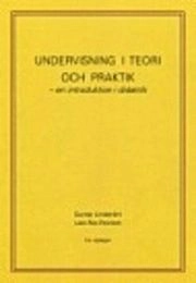 Undervisning i teori och praktik - en introduktion i didaktik; Gunnar Lindström, Lars Åke Pennlert; 2012