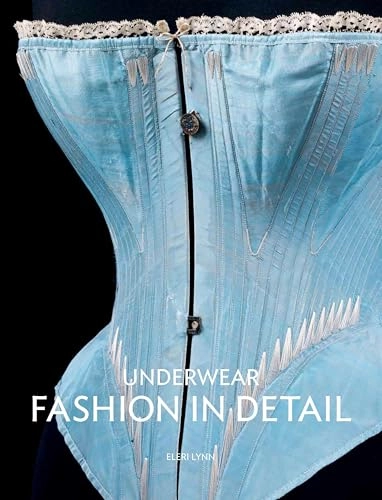 Underwear : fashion in detail; Eleri Lynn; 2010