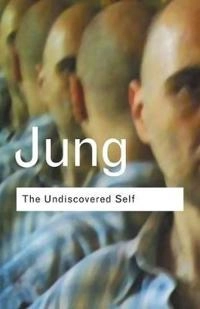 Undiscovered Self; C G Jung; 2002