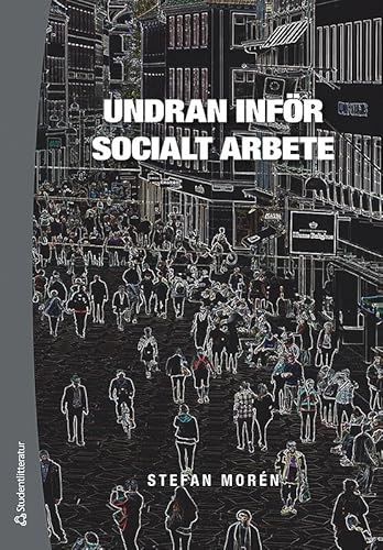Undran inför socialt arbete; Stefan Morén; 2015