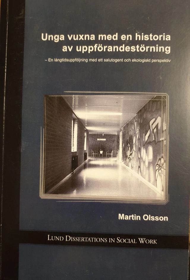 Unga vuxna med en historia av uppförandestörning : en långtidsuppföljning med ett salutogent och ekologiskt perspektiv; Martin Olsson; 2006
