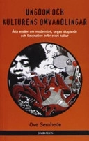 Ungdom och kulturens omvandlingar : åtta essäer om modernitet, ungas skapande och fascination inför svart kultur; Ove Sernhede; 2006