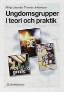 Ungdomsgrupper i teori och praktik; Philip Lalander; 1999