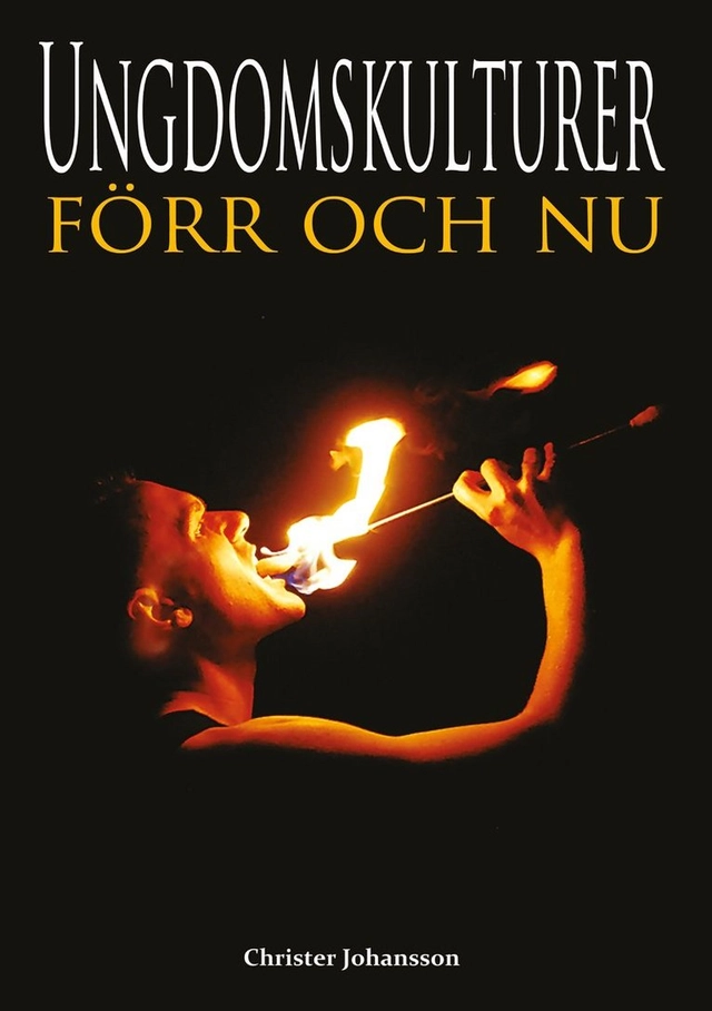 Ungdomskulturer – förr och nu; Christer Johansson; 2013