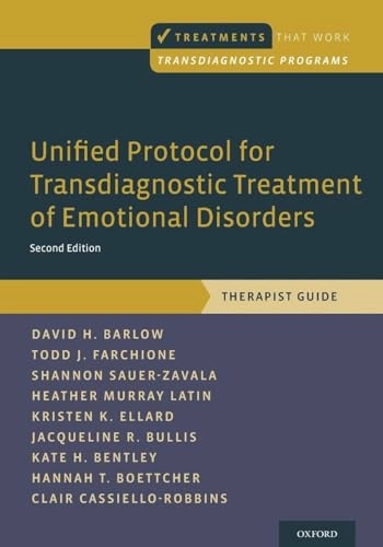 Unified Protocol for Transdiagnostic Treatment of Emotional Disorders; David H Barlow, Todd J Farchione, Shannon Sauer-Zavala, Heather Murray Latin, Kristen K Ellard; 2018