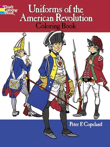 Uniforms of the American Revolution; Peter F Copeland; 2003