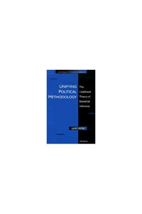 Unifying political methodology : the likelihood theory of statistical inference; Gary King; 1998
