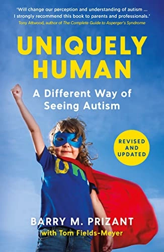 Uniquely Human; Barry M Prizant Ph D, Tom Fields-Meyer; 2022