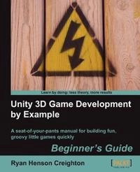 Unity 3D game development by example : beginner's guide; Ryan Henson. Creighton; 2010