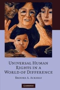 Universal human rights in a world of difference; Brooke A. Ackerly; 2008