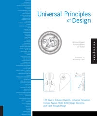 Universal principles of design : 125 ways to enhance usability, influence perception, increase appeal, make better design decisions, and teach through design; William Lidwell; 2010