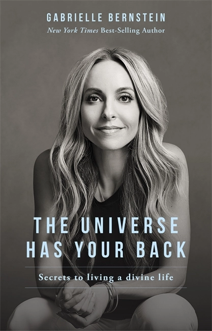 Universe has your back - how to feel safe and trust your life no matter wha; Gabrielle Bernstein; 2016