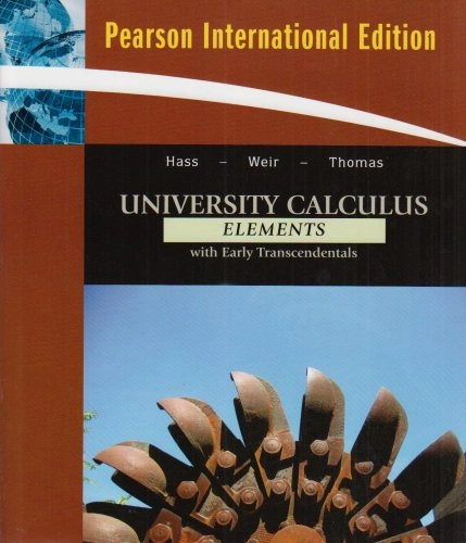 University calculus : elements with early transcendentals; Joel Hass; 2009