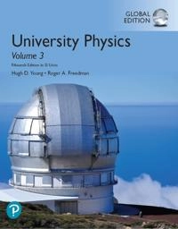 University Physics with Modern Physics, Volume 3 (Chapters 37-44) in SI Units; Hugh Young, Roger Freedman; 2019
