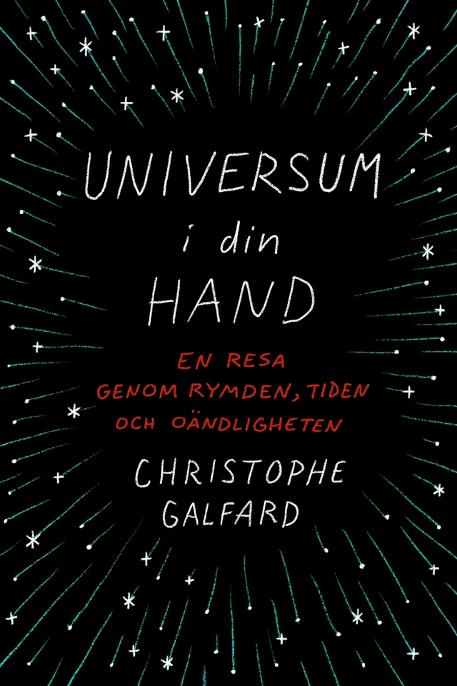 Universum i din hand : en resa genom rymden, tiden och oändligheten; Christophe Galfard; 2016