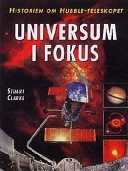 Universum i fokus : historien om Hubble-teleskopet; Stuart Clark; 1998