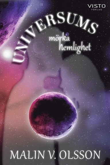 Universums mörka hemlighet; Malin V Olsson; 2019