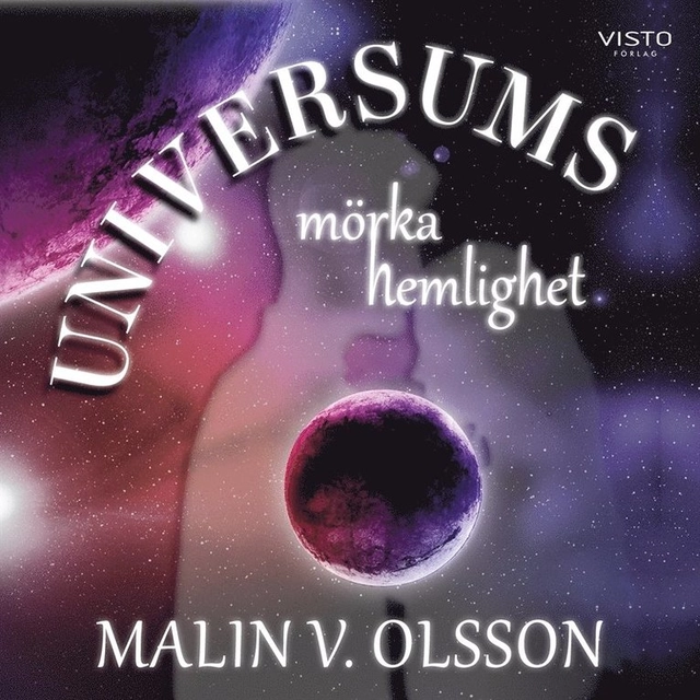 Universums mörka hemlighet; Malin V. Olsson, Margareta Mård; 2020