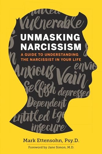 Unmasking Narcissism; Mark Ettensohn Psyd, Jane Simon Md; 2016