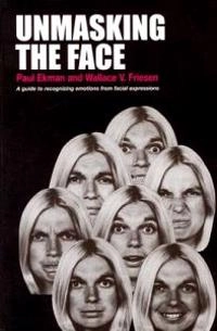 Unmasking the face : a guide to recognizing emotions from facial clues; Paul Ekman; 2003