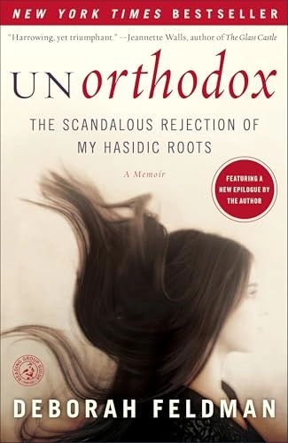 Unorthodox : the scandalous rejection of my Hasidic roots; Deborah Feldman; 2012