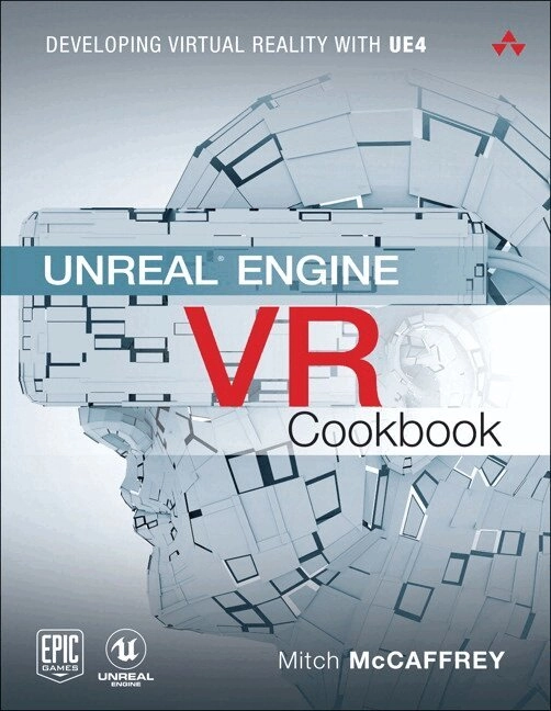 Unreal engine VR cookbook : developing virtual reality with UE4; Mitch McCaffrey; 2017