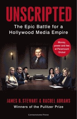 Unscripted : the epic battle for a Hollywood media empire; James B. Stewart, Rachel Abrams; 2023