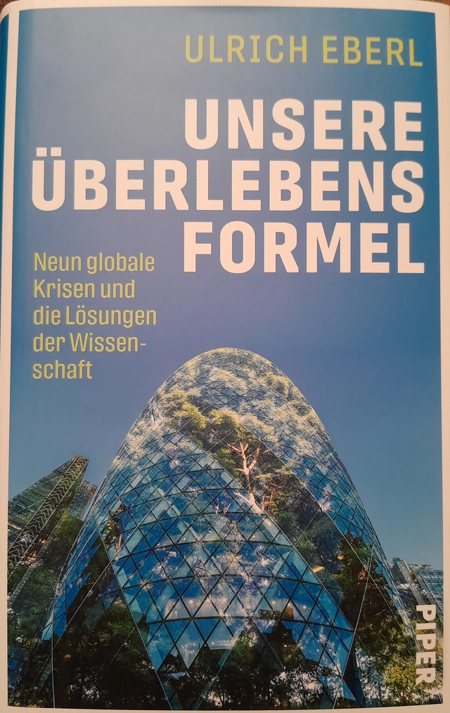 Unsere Überlebensformel: neun globale Krisen und die Lösungen der Wissenschaft; Ulrich Eberl; 2022