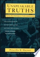 Unspeakable truths : confronting state terror and atrocity; Priscilla B. Hayner; 2001