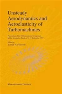 Unsteady aerodynamics and aeroelasticity of turbomachines : proceedings of the 8th international symposium held in Stockholm, Sweden, 14-18 September 1997; Torsten H. Fransson; 1998