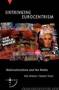 Unthinking Eurocentrism : multiculturalism and the media; Ella Shohat; 1994