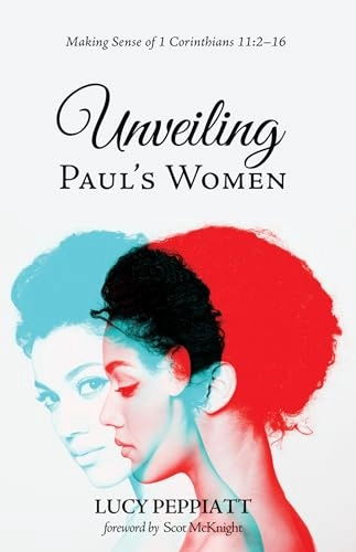 Unveiling Paul's women : making sense of 1 Corinthians 11:2-16; Lucy Peppiatt; 2018