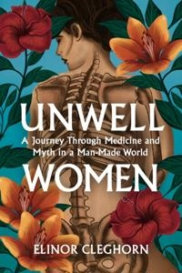 Unwell Women; Elinor Cleghorn; 2021