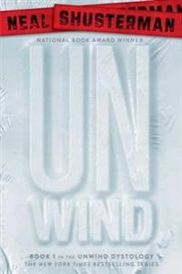Unwind : Book 1 in the unwind dystology; Neal. Shusterman; 2009