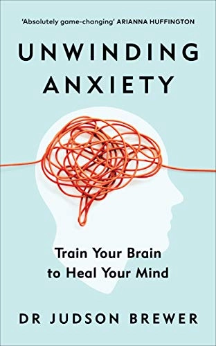 Unwinding anxiety : train your brain to heal your mind; Judson Brewer; 2021