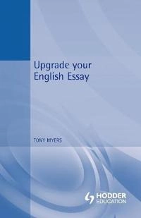 Upgrade your English essay; Tony Myers; 2002