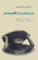 Uppbrottslingar : betraktelser över konsten att bryta upp ... och hitta hem; Bertil Torekull; 2007