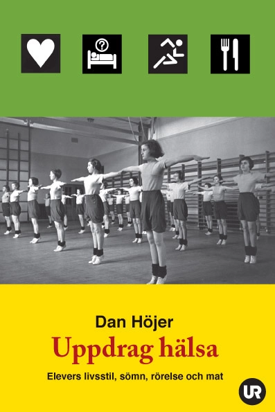 Uppdrag hälsa : elevers livsstil, sömn, rörelse och mat; Dan Höjer; 2008