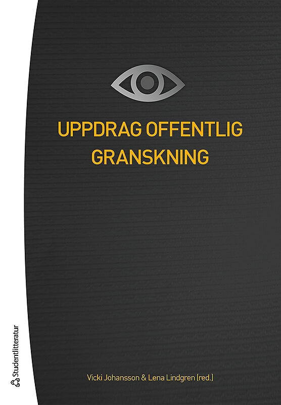 Uppdrag offentlig granskning; Vicki Johansson, Lena Lindgren, Mats Bengtsson, Emma Ek Österberg, Ingrid Gustafsson, Maria Gustavson, Andreas Ivarsson, Lars Karlsson, Osvaldo Salas, Kristina Tamm Hallström; 2013