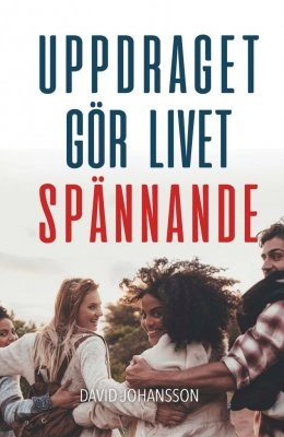 Uppdraget gör livet spännande; David Johansson; 2017