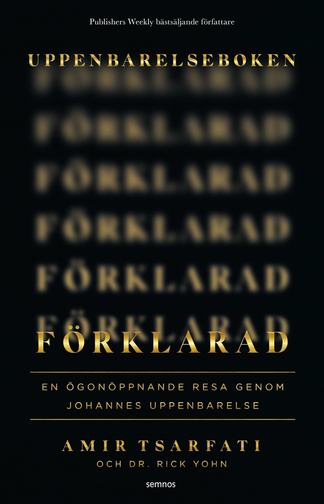 Uppenbarelseboken förklarad : en ögonöppnande resa genom Johannes uppenbarelse; Amir Tsarfati, Rick Yohn; 2024