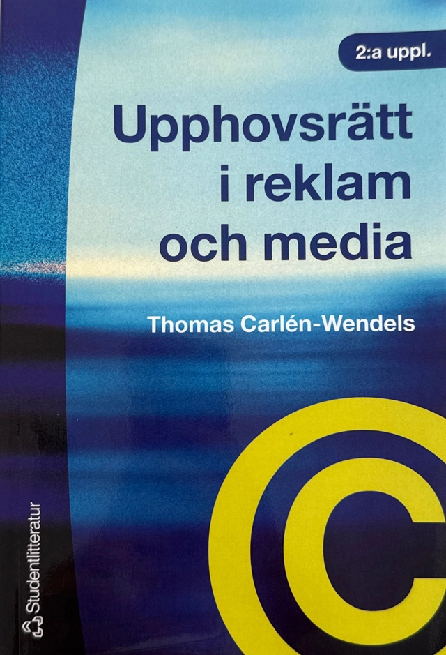 Upphovsrätt i reklam och media; Thomas Carlen-Wendels; 2005